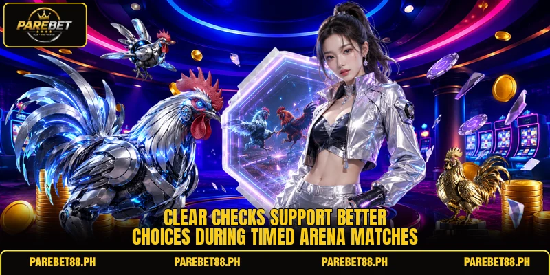 Clear checks support better choices during timed arena matches Clear checks support better choices during timed arena matches