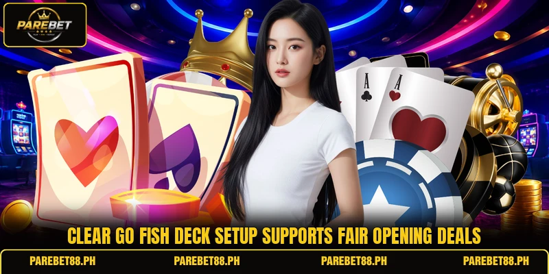 Clear go fish deck setup supports fair opening deals Clear go fish deck setup supports fair opening deals