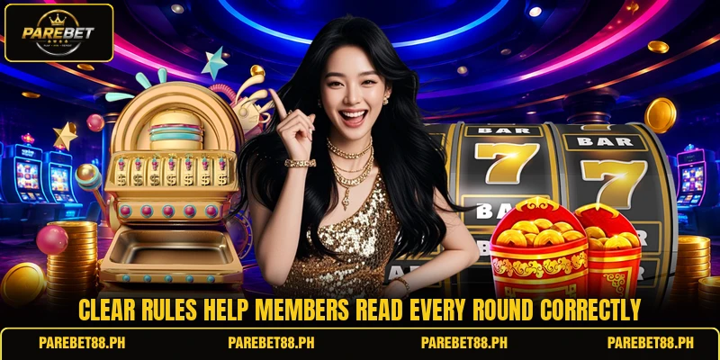 Clear rules help members read every round correctly Clear rules help members read every round correctly