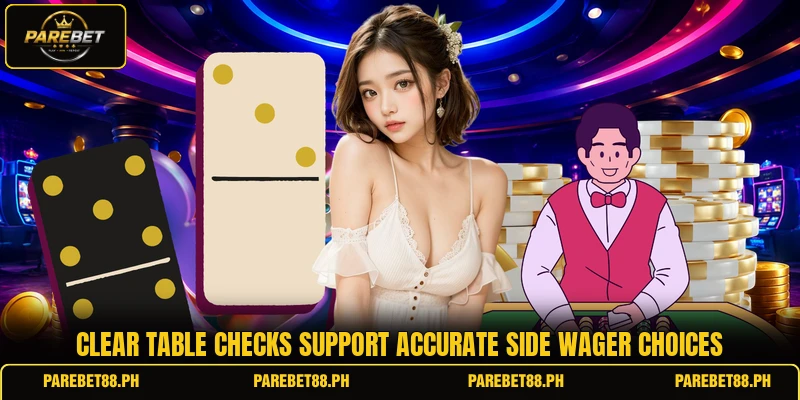 Clear table checks support accurate side wager choices Clear table checks support accurate side wager choices