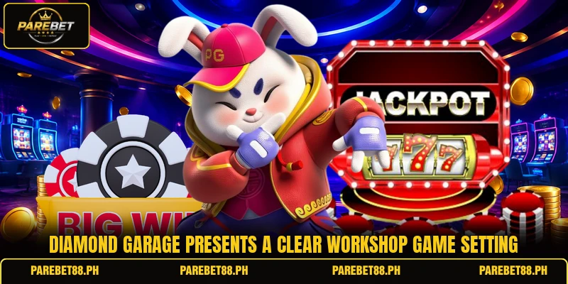 Diamond Garage presents a clear workshop game setting Diamond Garage presents a clear workshop game setting