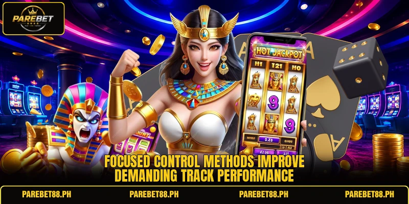 Focused control methods improve demanding track performance Focused control methods improve demanding track performance