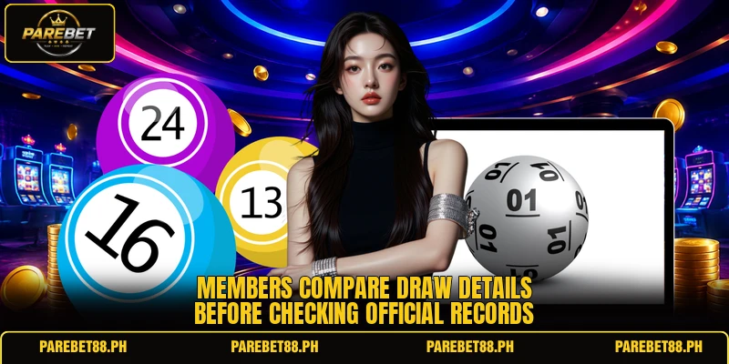 Members compare draw details before checking official records Members compare draw details before checking official records