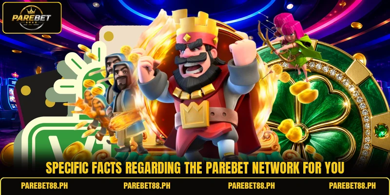Specific facts regarding the PAREBET network for you